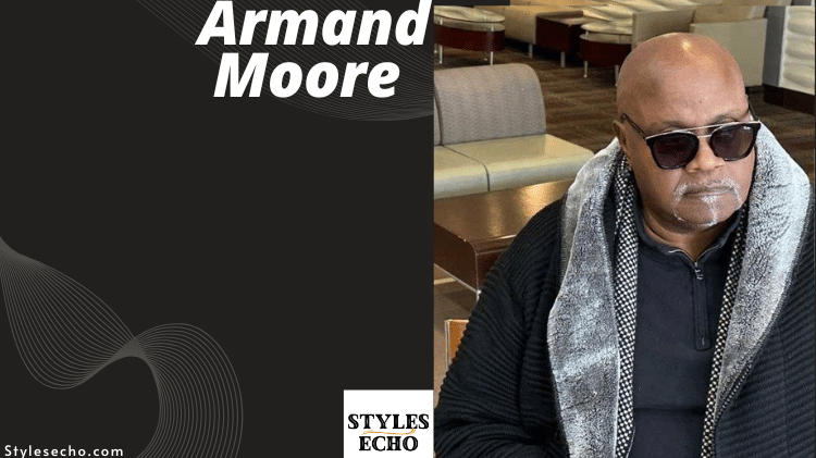 Armand Moore Net Worth