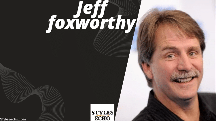 Jeff Foxworthy Net Worth